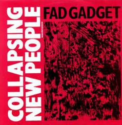 Fad Gadget : Collapsing New People